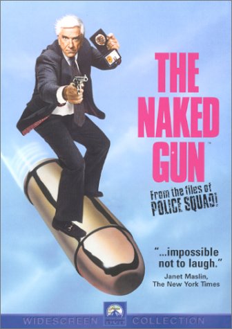  :   ! (The naked gun. From the files of Police Squard!)